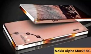 iphone का रुतबा ख़त्म कर देगा Nokia Alpha Max75 स्मार्टफोन, 6000mAh बैटरी और खतरनाक कैमरा क्वालिटी